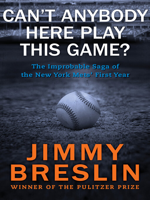Title details for Can't Anybody Here Play This Game? by Jimmy  Breslin - Available